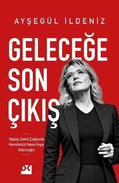 Geleceğe Son Çıkış - Yapay Zeka Çağında Kendimizi Nasıl İnşa Edeceğiz | Doğan Kitap (İnce Kapak)  - Resim 1