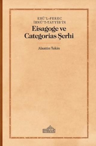 Ebü'l-Ferec İbnü't-Tayyib'in Eisagoge ve Categorias Şerhi | Endülüs Yayınları (Ciltsiz)  - Resim 1