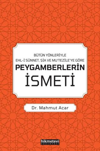 Bütün Yönleriyle Ehl-i Sünnet, Şia ve Mu’tezile’ye Göre Peygamberlerin İsmeti