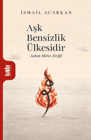 Aşk Bensizlik Ülkesidir