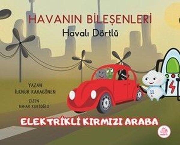 Havanın Bileşenleri: Havalı Dörtlü - Elektrikli Kırmızı Araba | Pembe Fil Yayınları (Ciltli)  - Resim 1