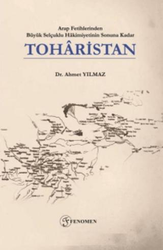 Arap Fetihlerinden Büyük Selçuklu Hakimiyetinin Sonuna Kadar Toharistan | Fenomen Yayıncılık (Ciltsiz)  - Resim 1