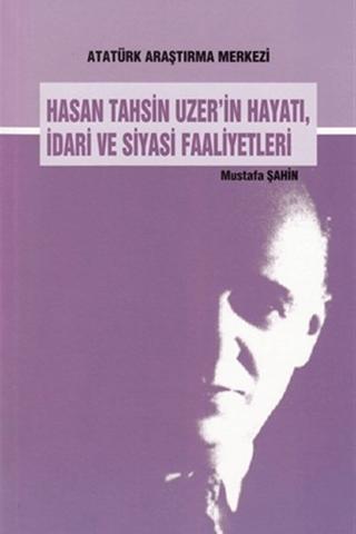 Hasan Tahsin Uzer'in Hayatı İdari ve Siyasi Faaliyetleri | Atatürk Araştırma Merkezi (Ciltsiz)  - Resim 1