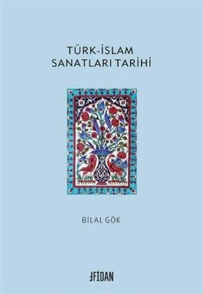 Türk - İslam Sanatları Tarihi | Malatya Fidan Kitabevi (İnce Kapak)  - Resim 1