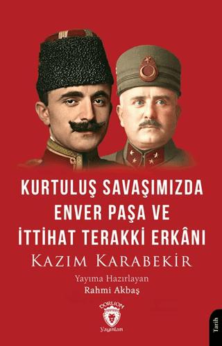 Kurtuluş Savaşımızda Enver Paşa ve İttihat Terakki Erkanı | Dorlion Yayınları (Ciltsiz)  - Resim 1