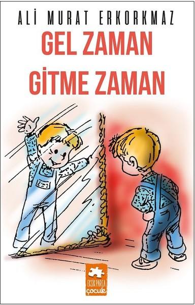 Gel Zaman Gitme Zaman | Eksik Parça Yayınları (İnce Kapak)  - Resim 1