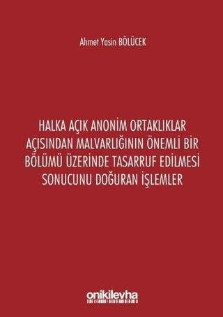 Halka Açık Anonim Ortaklıklar Açısından Malvarlığının Önemli Bir Bölümü Üzerinde Tasarruf Edilmesi Sonucunu Doğuran İşlemler | On İki Levha Yayınları (Ciltsiz)  - Resim 1