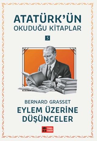Eylem Üzerine Düşünceler - Atatürk'ün Okuduğu Kitaplar 5