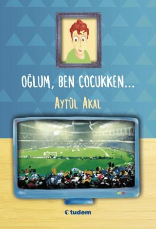 Oğlum, Ben Çocukken