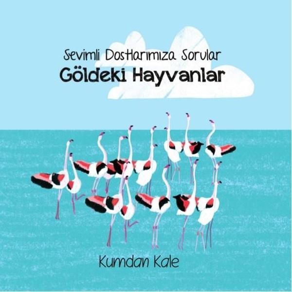 Göldeki Hayvanlar - Sevimli Dostlarımıza Sorular | Kumdan Kale (İnce Kapak)  - Resim 1