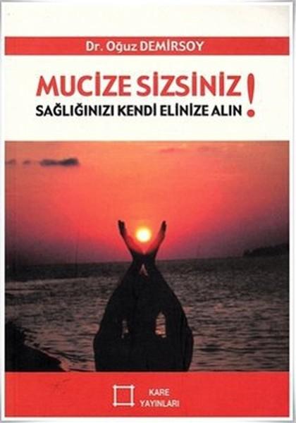 Mucize Sizsiniz! Sağlığınızı Kendi Elinize Alın! | Kare Yayınları (İnce Kapak)  - Resim 1