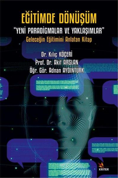 Eğitimde Dönüşüm: Yeni Paradigmalar ve Yaklaşımlar - Geleceğin Eğitimini Anlatan Kitap | Kriter (İnce Kapak)  - Resim 1