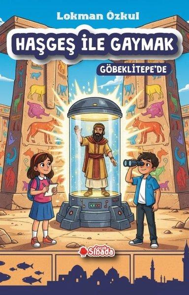 Haşgeş İle Gaymak Göbeklitepe'de | Sinada Çocuk (İnce Kapak)  - Resim 1