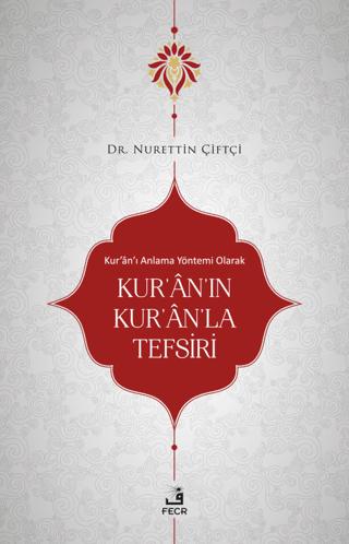 Kur'an'ı Anlama Yöntemi Olarak Kur'an'ın Kur'an'la Tefsiri