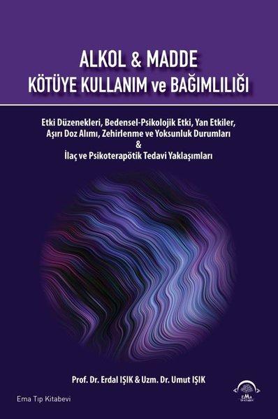 Alkol ve Madde - Kötüye Kullanım ve Bağımlılığı | Ema Tıp Kitabevi (İnce Kapak)  - Resim 1