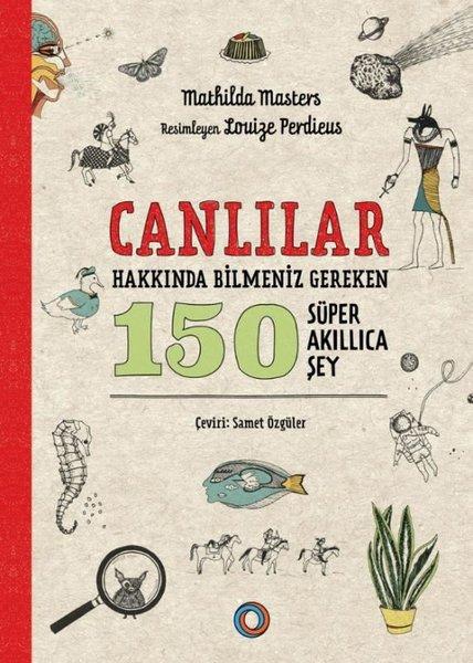 Canlılar Hakkında Bilmeniz Gereken 150 Süper Akıllıca Şey | Orenda (İnce Kapak)  - Resim 1