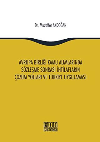 Avrupa Birliği Kamu Alımlarında Sözleşme Sonrası İhtilafların Çözüm Yolları ve Türkiye Uygulaması | On İki Levha Yayınları (Ciltsiz)  - Resim 1