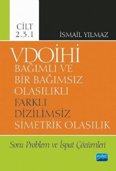 VDOİHİ Cilt 2.3.1-Soru Problem ve İspat Çözümleri-Bağımlı ve Bir Bağımsız Olasılıklı Farklı Dizilims | Nobel Akademik Yayıncılık (İnce Kapak)  - Resim 1