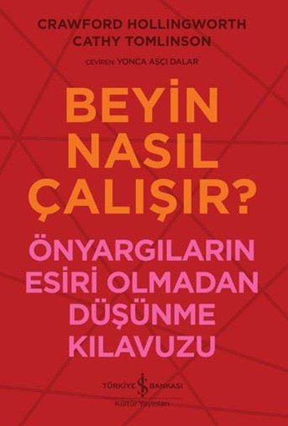 Beyin Nasıl Çalışır? Önyargıların Esiri Olmadan Düşünme Kılavuzu | İş Bankası Kültür Yayınları (İnce Kapak)  - Resim 1