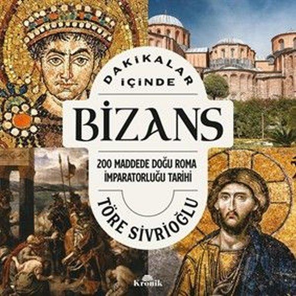 Dakikalar İçinde Bizans - 200 Maddede Doğu Roma İmparatorluğu Tarihi | Kronik Kitap (Cep Boy)  - Resim 1
