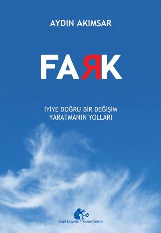 Fark - İyiye Doğru Bir Değişim Yaratmanın Yolları