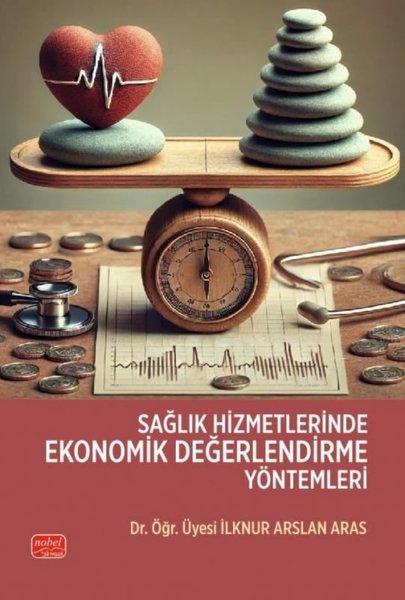 Sağlık Hizmetlerinde Ekonomik Değerlendirme Yöntemleri | Nobel Bilimsel Eserler (İnce Kapak)  - Resim 1