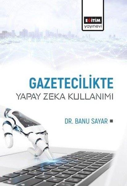 Gazetecilikte Yapay Zeka Kullanımı | Eğitim Yayınevi (İnce Kapak)  - Resim 1