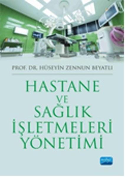 Hastane ve Sağlık İşletmeleri Yönetimi | Nobel Akademik Yayıncılık - Yayınevi Genel Dizisi (İnce Kapak)  - Resim 1