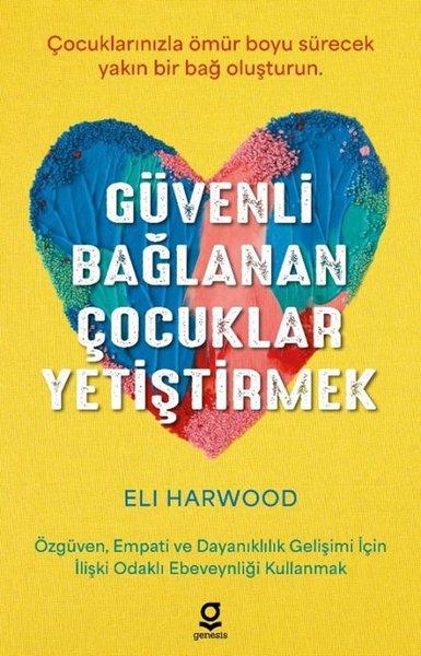 Güvenli Bağlanan Çocukları Yetiştirmek | Genesis Yayınevi (İnce Kapak)  - Resim 1
