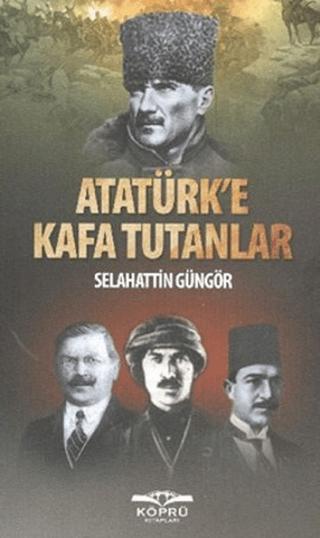 Atatürk’e Kafa Tutanlar