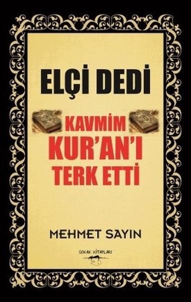 Elçi Dedi Kavmim Kur'an-ı Terk Etti | Sokak Kitapları Yayınları (İnce Kapak)  - Resim 1