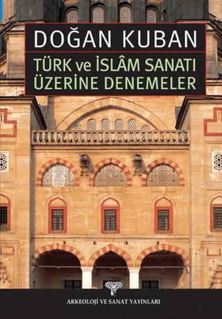Türk ve İslam Sanatı Üzerine Denemeler | Arkeoloji ve Sanat Yayınları (Ciltsiz)  - Resim 1