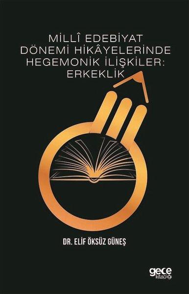 Milli Edebiyat Dönemi Hikayelerinde Hegemonik İlişkiler: Erkeklik | Gece Kitaplığı (İnce Kapak)  - Resim 1
