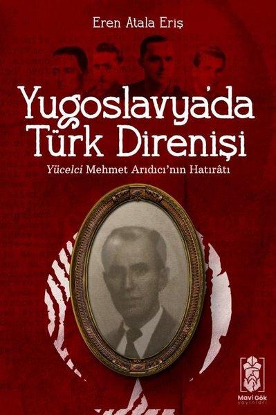 Yugoslavya'da Türk Direnişi - Yücelci Mehmet Arıdıcı'nın Hatıratı | Mavi Gök Yayınları (İnce Kapak)  - Resim 1