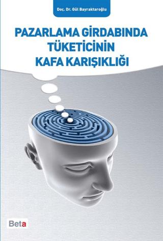 Pazarlama Girdabında Tüketicinin Kafa Karışıklığı | Beta Yayınevi (Ciltsiz)  - Resim 1