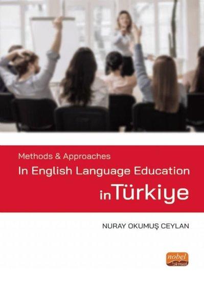 Methods and Approaches in English Language Education in Türkiye | Nobel Bilimsel Eserler (İnce Kapak)  - Resim 1