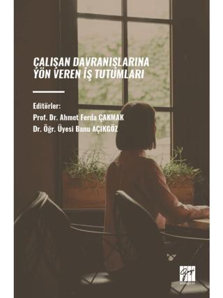 Çalışan Davranışlarına Yön Veren İş Tutumları | Gazi Kitabevi (Ciltsiz)  - Resim 1