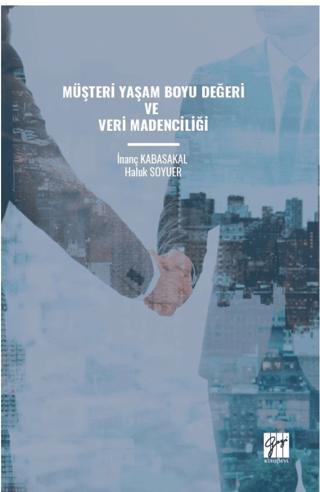 Müşteri Yaşam Boyu Değeri ve Veri Madenciliği