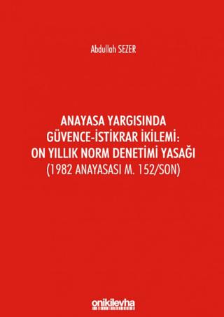 Anayasa Yargısında Güvence - İstikrar İkilemi: On Yıllık Norm Denetimi Yasağı | On İki Levha Yayınları (Ciltsiz)  - Resim 1