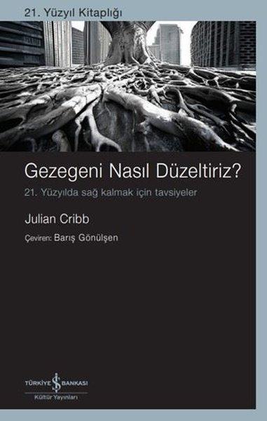 Gezegeni Nasıl Düzeltiriz? 21. Yüzyılda Sağ Kalmak İçin Tavsiyeler | İş Bankası Kültür Yayınları (İnce Kapak)  - Resim 1