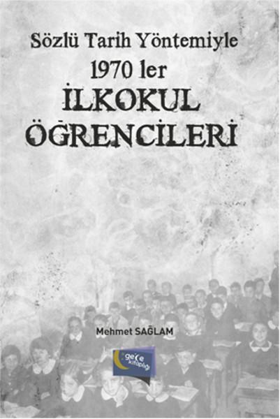 Sözlü Tarih Yöntemiyle 1970'ler İlkokul Öğrencileri | Gece Kitaplığı (İnce Kapak)  - Resim 1
