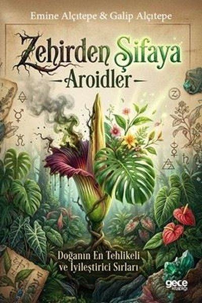 Zehirden Şifaya: Aroidler - Doğanın En Tehlikeli ve İyileştirici Sırları | Gece Kitaplığı (İnce Kapak)  - Resim 1