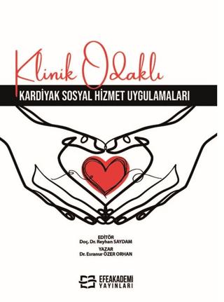 Klinik Odaklı Kardiyak Sosyal Hizmet Uygulamaları | Efe Akademi Yayınları (Ciltsiz)  - Resim 1