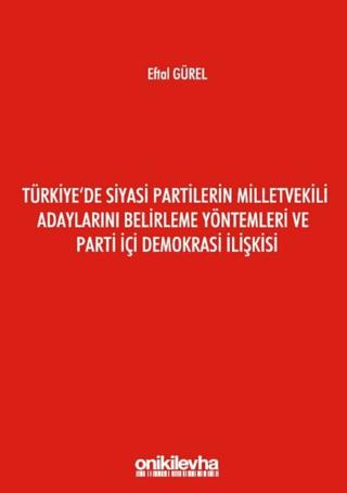 Türkiye'de Siyasi Partilerin Milletvekili Adaylarını Belirleme Yöntemleri ve Parti İçi Demokrasi İlişkisi | On İki Levha Yayınları (Ciltsiz)  - Resim 1