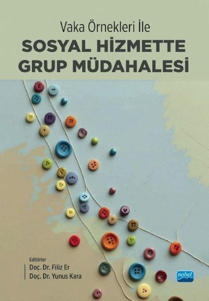 Vaka Örnekleri İle Sosyal Hizmette Grup Müdahalesi | Nobel Akademik Yayıncılık (İnce Kapak)  - Resim 1