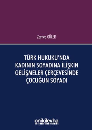 Türk Hukuku'nda Kadının Soyadına İlişkin Gelişmeler Çerçevesinde Çocuğun Soyadı | On İki Levha Yayınları (Ciltsiz)  - Resim 1