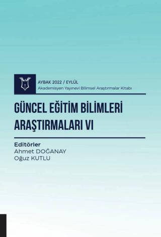 Güncel Eğitim Bilimleri Araştırmaları VI - Aybak 2022 Eylül | Akademisyen Kitabevi (Ciltsiz)  - Resim 1