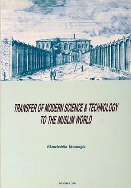 Transfer Of Modern Science and Technology To The Muslim World | IRCICA Yayınları (İnce Kapak)  - Resim 1
