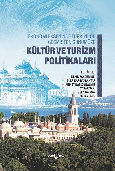 Kültür ve Turizm Politikaları-Ekonomi Ekseninde Türkiye'de Geçmişten Günümüze | Akçağ Yayınları (İnce Kapak)  - Resim 1