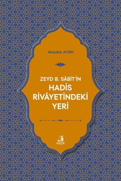 Zeyd b. Sabit'in Hadis Rivayetindeki Yeri | Fecr Yayınları (İnce Kapak)  - Resim 1